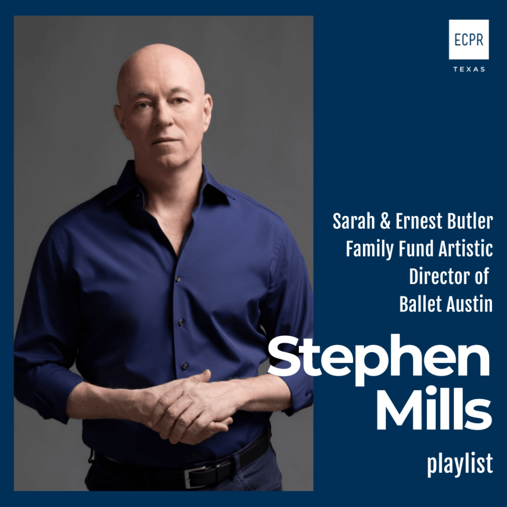 Ballet Austin, Stephen Mills, ECPR Texas, Connectors Playlist Series