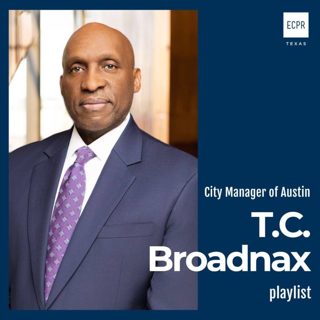 Austin City Manager, T.C. Broadnax, ECPR Texas, Connectors playlist